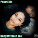 Peter Ellis - Baby Without You