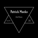 Patrick Meeks - Get Down