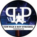 Tom Wax, Roy Stroebel - Terminator