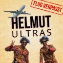 Helmut Ultras - Flug Verpasst