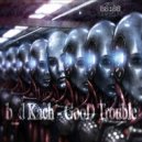 b_d Kach - GooD Trouble