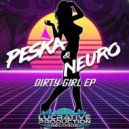 Peska & Neuro - Dirty Girl