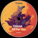 Tzesar - All For You