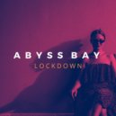Abyss Bay - Lockdown
