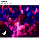 DJ Rade - We Are Young (Radio Edit)