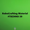 RoboCrafting Material - #TECHNO 39 - Beat 01