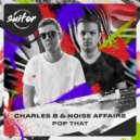 Charles B, Noise Affairs - Pop That