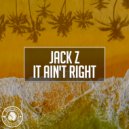 Jack Z - It Ain't Right