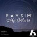 RAYSIM - My World (Intro Radio Edit)
