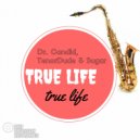 Dr. Candid, TenorDude & Sugar - True Life