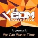 Argøsmusik - We Can Waste Time