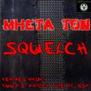 Mheta Ton - Squelch