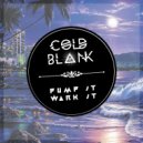 Cold Blank - Pump It, Work It (Extended Mix)