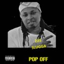 225 Slugga - Pop Off