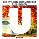 Lee Wilson & Our Anthem - Pushing On