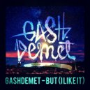 GashDemet - But (I Like It)