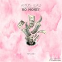 Amushead - No Money (Original Mix)
