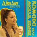 Komodo feat. Michael Shynes - Is This Love (Johan K Extended Remix)