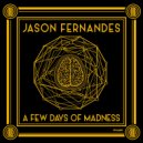 Jason Fernandes - A Few Days Of Madness