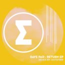 Dave Pad - Return (Outstrip Remix)