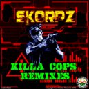 SKORPZ - Killa Cops (DROMA Remix)