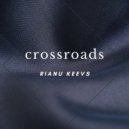 Rianu Keevs - Crossroads