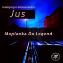 Maplanka Da Legend - Jus (Maplanka Da Legend Downtown Mix)