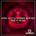 Judge Jules & Richard Bedford - Burn In The Sun (Original Mix)