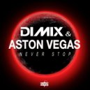 Dimix, Aston Vegas - Never Stop