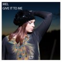 Mel - Give It To Me (Parousia Remix)