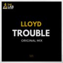 Lloyd - Trouble (Original Mix)