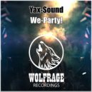 Yax-Sound - We-Party! (Original Mix)
