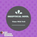 Skeptical Soul - Time Will Tell