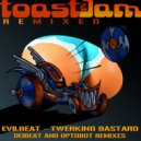 EvilBeat - Twerking Bastard Remixed (Optobot Remix)
