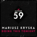 Mariusz Kryska - Doing This Tonight