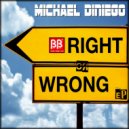 Michael Diniego - Right Or Wrong