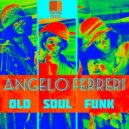 Angelo Ferreri - Old Soul Funk (Original Mix)