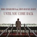 Mor Avrahami, Idan Rafael Haviv - Until You Come Back