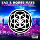 EAX & House mate - Florence Bounce (Moda Finale Remix)