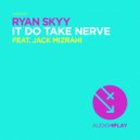 Ryan Skyy - It Do Take Nerve (Feat. Jack Mizrahi) (Thunderbird Juicebox Remix)