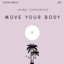 Jaime Cervantes - Move Your Body (Original Mix)