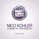 Nico Kohler - Pushed To The Edge (Original Mix)