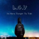 L.G.V - I\'m Here Tonight To Talk (Stavros Doussis Remix)