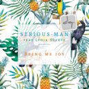 Serious-Man feat Lydia Scarfo - Bring Me Joy (Club Mix)