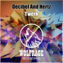 Decibel And Hertz - Twerk