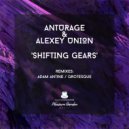 Anturage & Alexey Union - Shifting Gears (Adam Antine Remix)