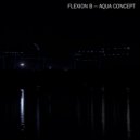 Flexion B - Aqua Concept #3 (Original Mix)