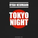 Ryan Neumann - Tokyo Night (Original Mix)