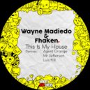 Wayne Madiedo, Fhaken - This Is My House (Luis Kill Remix)