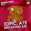 Topic, A7S - Breaking Me